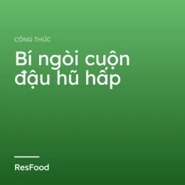 Công thức và cách làm món bí ngòi cuộn đậu hũ hấp