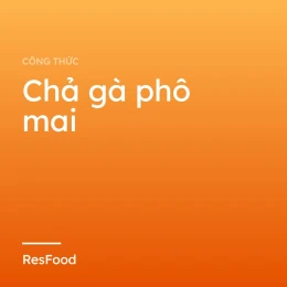 Chả gà phô mai
