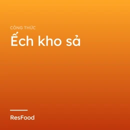 Công thức và cách làm món ếch kho sả