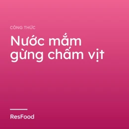 Công thức và cách làm món nước mắm gừng chấm vịt