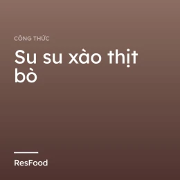 Su su xào thịt bò