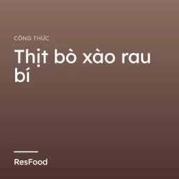 Công thức và cách làm món thịt bò xào rau bí