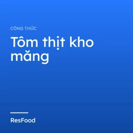 Công thức và cách làm món tôm thịt kho măng