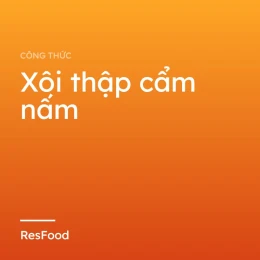 Công thức và cách làm món xôi thập cẩm nấm