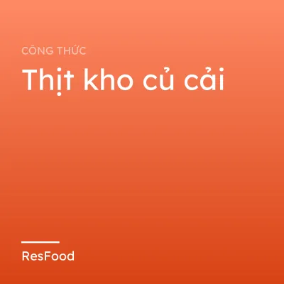 Công thức và cách làm món thịt kho củ cải