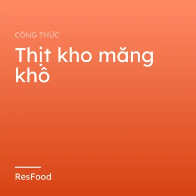Thịt kho măng khô