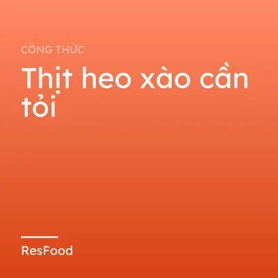 Công thức và cách làm món thịt heo xào cần tỏi