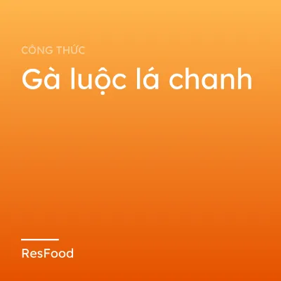 Công thức và cách làm món gà luộc lá chanh