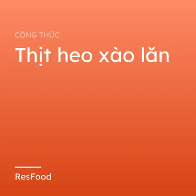 Thịt heo xào lăn