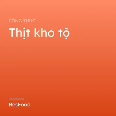 Công thức và cách làm món thịt kho tộ