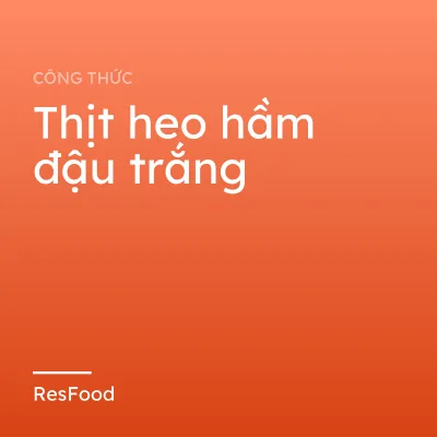 Thịt heo hầm đậu trắng