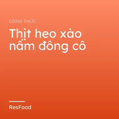 Thịt heo xào nấm đông cô