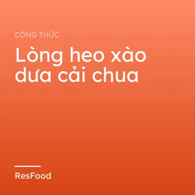 Lòng heo xào dưa cải chua
