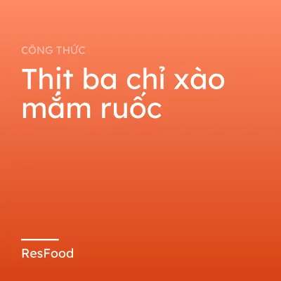 Công thức và cách làm món thịt ba chỉ xào mắm ruốc