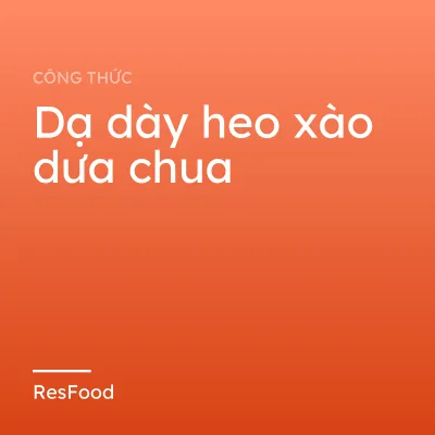 Công thức và cách làm món dạ dày heo xào dưa chua