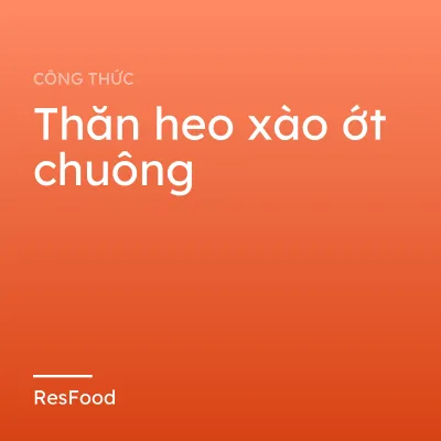 Công thức và cách làm món thăn heo xào ớt chuông
