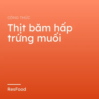 Công thức và cách làm món thịt băm hấp trứng muối