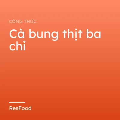 Cà bung thịt ba chỉ