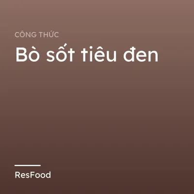 Công thức và cách làm món bò sốt tiêu đen