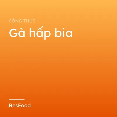 Gà hấp bia