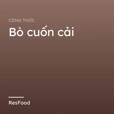 Công thức và cách làm món bò cuốn cải