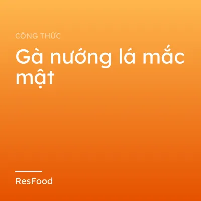 Công thức và cách làm món gà nướng lá mắc mật