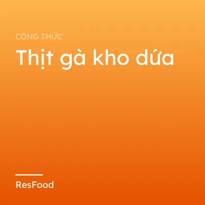 Công thức và cách làm món thịt gà kho dứa