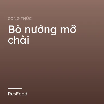 Công thức và cách làm món bò nướng mỡ chài