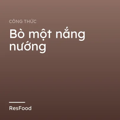 Công thức và cách làm món bò một nắng nướng