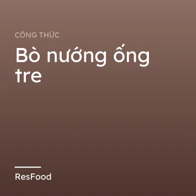 Bò nướng ống tre