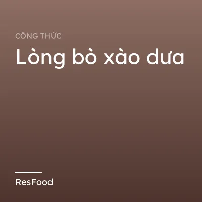 Công thức và cách làm món lòng bò xào dưa