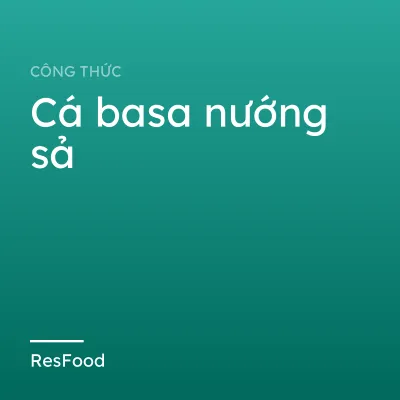 Công thức và cách làm món cá basa nướng sả