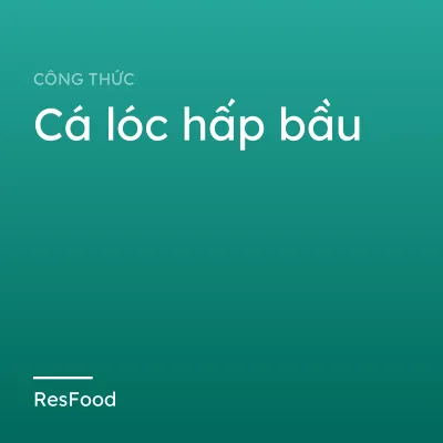 Cá lóc hấp bầu