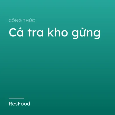 Cá tra kho gừng