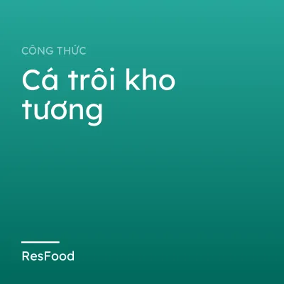 Cá trôi kho tương