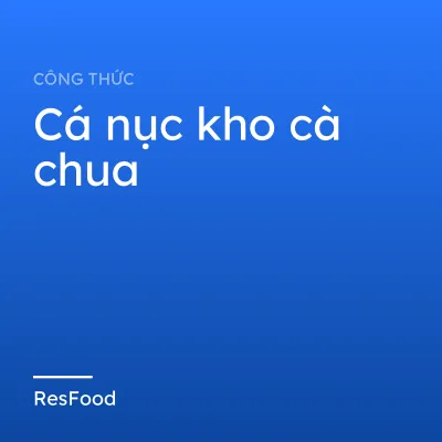 Công thức và cách làm món cá nục kho cà chua