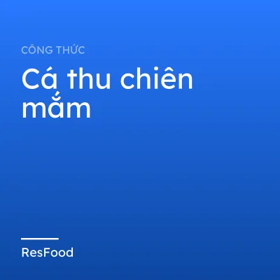 Công thức và cách làm món cá thu chiên mắm