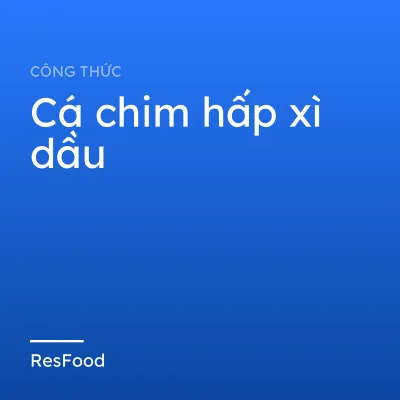 Cá chim hấp xì dầu