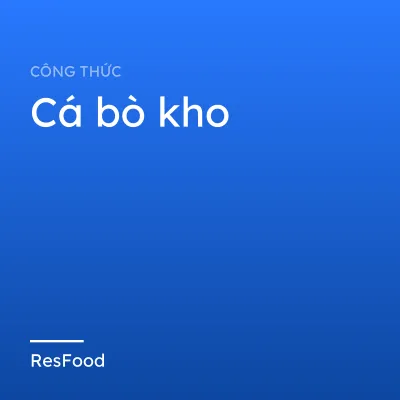 Công thức và cách làm món cá bò kho
