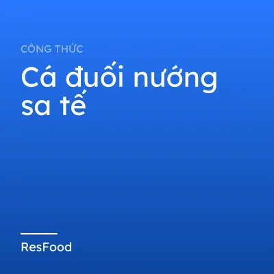 Công thức và cách làm món cá đuối nướng sa tế
