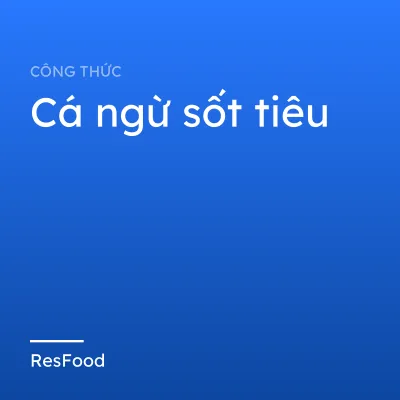 Công thức và cách làm món cá ngừ sốt tiêu