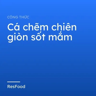 Công thức và cách làm món cá chẽm chiên giòn sốt mắm
