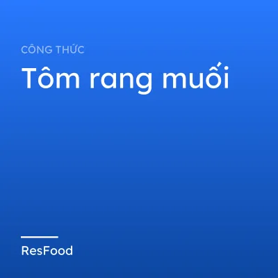 Công thức và cách làm món tôm rang muối