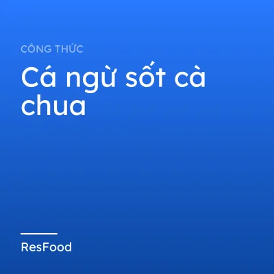 Công thức và cách làm món cá ngừ sốt cà chua