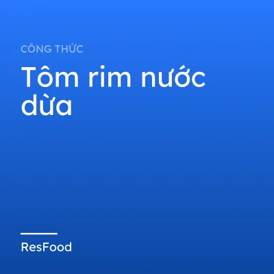 Công thức và cách làm món tôm rim nước dừa