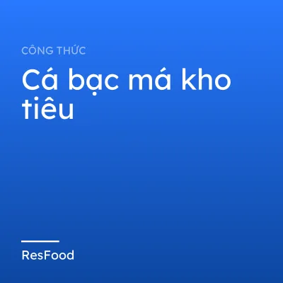 Cá bạc má kho tiêu