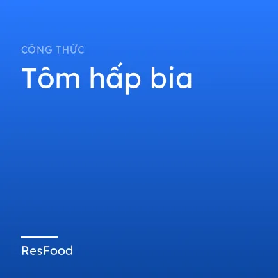 Tôm hấp bia