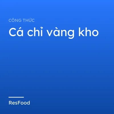 Cá chỉ vàng kho
