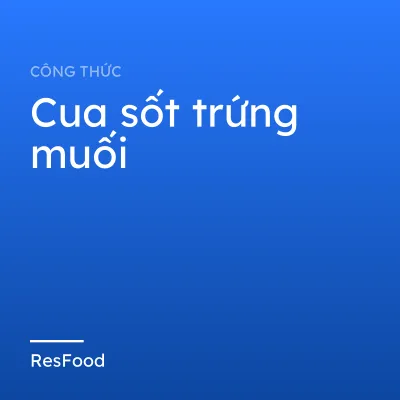 Công thức và cách làm món cua sốt trứng muối