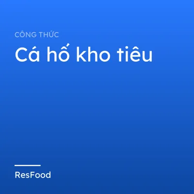 Công thức và cách làm món cá hố kho tiêu